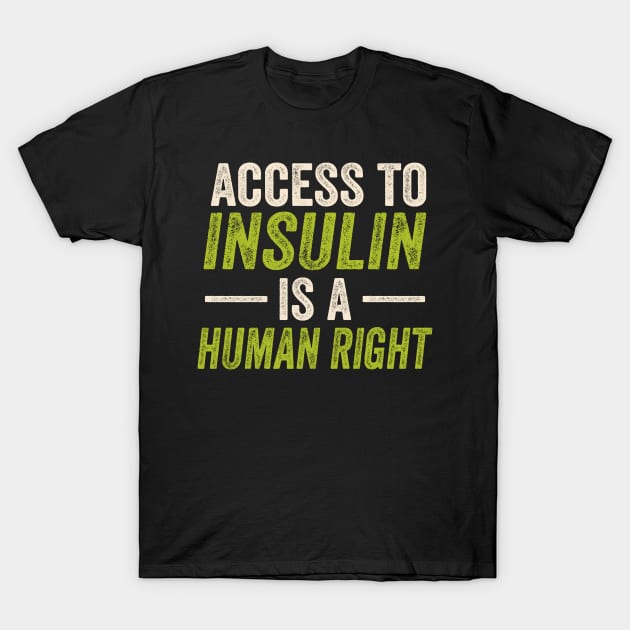 access to insullin is a human rights T-Shirt by Donebe